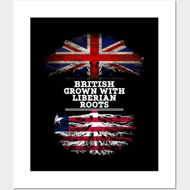 British Grown With Liberian Roots - Gift for Liberian With Roots From Liberia Wall Art by Country Flags